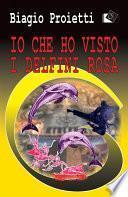 Io che ho visto i delfini rosa