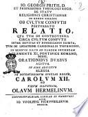 Io. Georgii Pritii, ... De statu religionis Christianae in regno Sinensi ob cultum Confutii perturbato relatio, qua tum de controversia circa cultum Confutii inter Iesuitas et Dominicanos exorta, tum de legatione cardinalis Tournonii, in regnum illud ... orationibus duabus agitur. In fine adiicitur Elegia in potentissimum Sueciae regem Carolum 12. ad ... Olaum Hermelinum