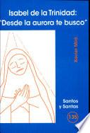 Isabel de la Trinidad: 'Desde la aurora te busco'