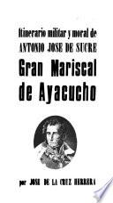 Itinerario militar y moral de Antonio José de Sucre, Gran Mariscal de Ayacucho