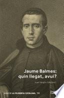Jaume Balmes. Quin llegat, avui?