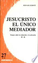 Jesucristo, el único Mediador. Vol. II: Los relatos de la salvación. Propuesta de soteriología narrativa