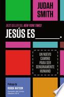 Jesús Es ___.