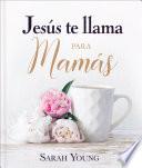 Jesús te llama para mamás