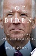 Joe Biden: Su vida, su carrera y los temas relevantes