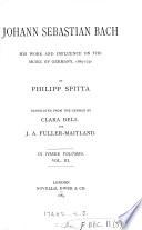 Johann Sebastian Bach, his work and influence on the music of Germany, tr. by C. Bell and J.A. Fuller-Maitland