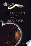 Johnny Astrom y sus viajes a través del Universo
