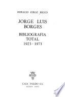Jorge Luis Borges. Bibliografia total 1923-1973.[Illustr.]-Buenos Aires: Casa Pardo (1973.) 244 S. 4°