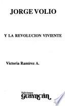 Jorge Volio y la revolución viviente