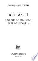 José Martí, síntesis de una vida extraordinaria