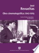 José Revueltas. Obra cinematográfica (1943-1976)