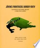 Jóvenes fronterizos/Border youth