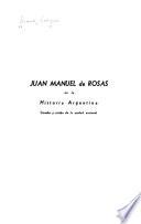 Juan Manuel de Rosas en la historia argentina, creador y sostén de la unidad nacional