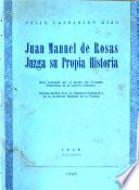 Juan Manuel de Rosas juzga su propia historia