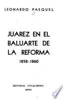 Juárez en el baluarte de la reforma, 1858-1860