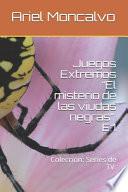 Juegos Extremos El misterio de las viudas negras. E
