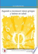 Jugando a reconocer raíces griegas y latinas en salud