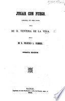 Jugar con Fuego. Zarzuela en tres actos ... Cuarta edicion