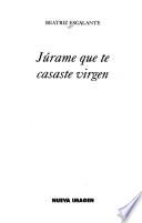 Júrame que te casaste virgen