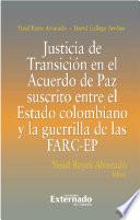 Justicia De Transición En El Acuerdo De Paz Suscrito Entre El Estado Colombiano Y La Guerrilla De Las FARC-EP