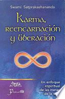Karma, Reencarnacion y Liberacion: Un Enfoque Espiritual a Las Metas de La Vida