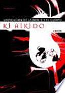 KI AIKIDO. Unificación de la mente y el cuerpo
