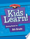 Kids Learn! Getting Ready for 8th Grade (Bilingual Version)