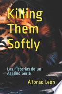 Killing Them Softly: Las Historias de Un Asesino Serial