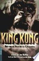 King Kong. Rey de la Isla de la Calavera