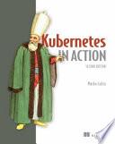 Kubernetes in Action, Second Edition