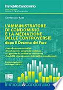 L' amministratore di condominio e la mediazione delle controversie dopo il Decreto del Fare