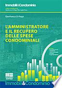L'amministratore e il recupero delle spese condominiali. Con CD-ROM