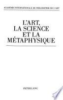 L'Art, la science et la métaphysique