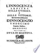 L'innocenza arbitra delle guerre, e delle vittorie. Sperimentata nel gouerno d'Innocenzio vndecimo pontefice massimo. Orazione inuiata al serenissimo signor duca di Mantoua