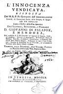 L'Innocenza vendicata. Risposta del m.r.p. fr. Giovanni dell'Annunziazione generale de' Carmelitani Scalzi della Congreg. di Spagna ad un foglio contro il Libro della vita interiore dell'illustriss., ... d. Giovanni di Palafox, e Mendoza,del consiglio di S.M. Cattolica ne' supremi di guerra, Indie