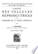 L'origine des cellules reproductrices et le problème de la lignée germinale