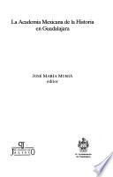 La Academia Mexicana de la Historia en Guadalajara