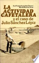 La actividad cafetalera y el caso de Julio Sánchez Lépiz