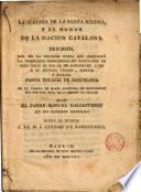 La alegria de la Santa Iglesia y el honor de la nación Catalana, Sermón que en la fiesta que consagró la hermandad de catalanes de esta Corte el 14 Febrero 1790 a su invicta Virgen y mártir y paisana Santa Eulalia de Barcelona en el templo de María Santísima de Montserrat del Hospital Real de la Corona de Aragón, dixo el P. Manuel Ballesteros...