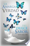 La Amarga Verdad Del Dulce Sabor