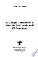 La antigua Guatemala es el asteroide B-612 donde nació El principito