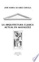 La arquitectura clásica actual en Mayagüez