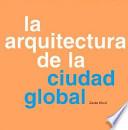 La arquitectura de la ciudad global