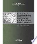 La arquitectura del ordenamiento internacional y su desarrollo en materia económica