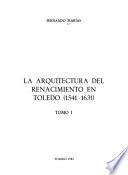 La arquitectura del Renacimiento en Toledo (1541-1631)