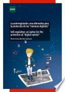 LA AUTORREGULACIÓN: UNA ALTERNATIVA PARA LA PROTECCIÓN DE LOS MENORES DIGITALES. SELF-REGULATION: AN OPTION FOR THE PROTECTION OF DIGITAL NATIVES