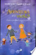 La Aventura de la Vida: Guia Espiritual Para la Familia