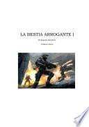 La Bestia Arrogante I