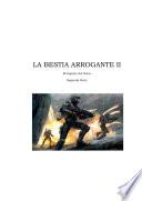 La Bestia Arrogante II