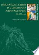 LA BIBLIA POLÍGLOTA DE AMBERES EN LA CORRESPONDENCIA DE BENITO ARIAS MONTANO